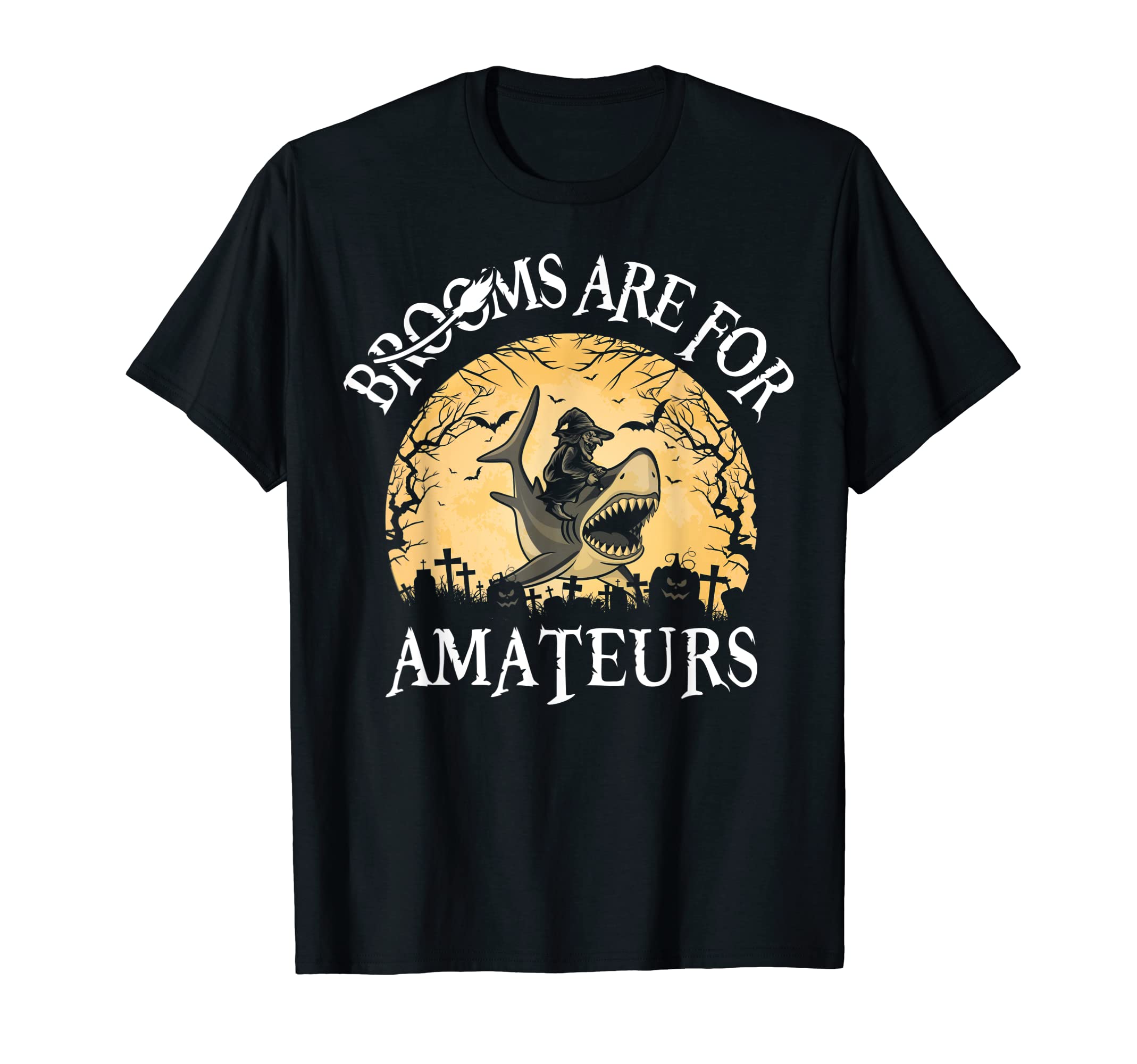 Brooms Are For Amateurs Witch Riding Shark Funny Halloween T-Shirt
