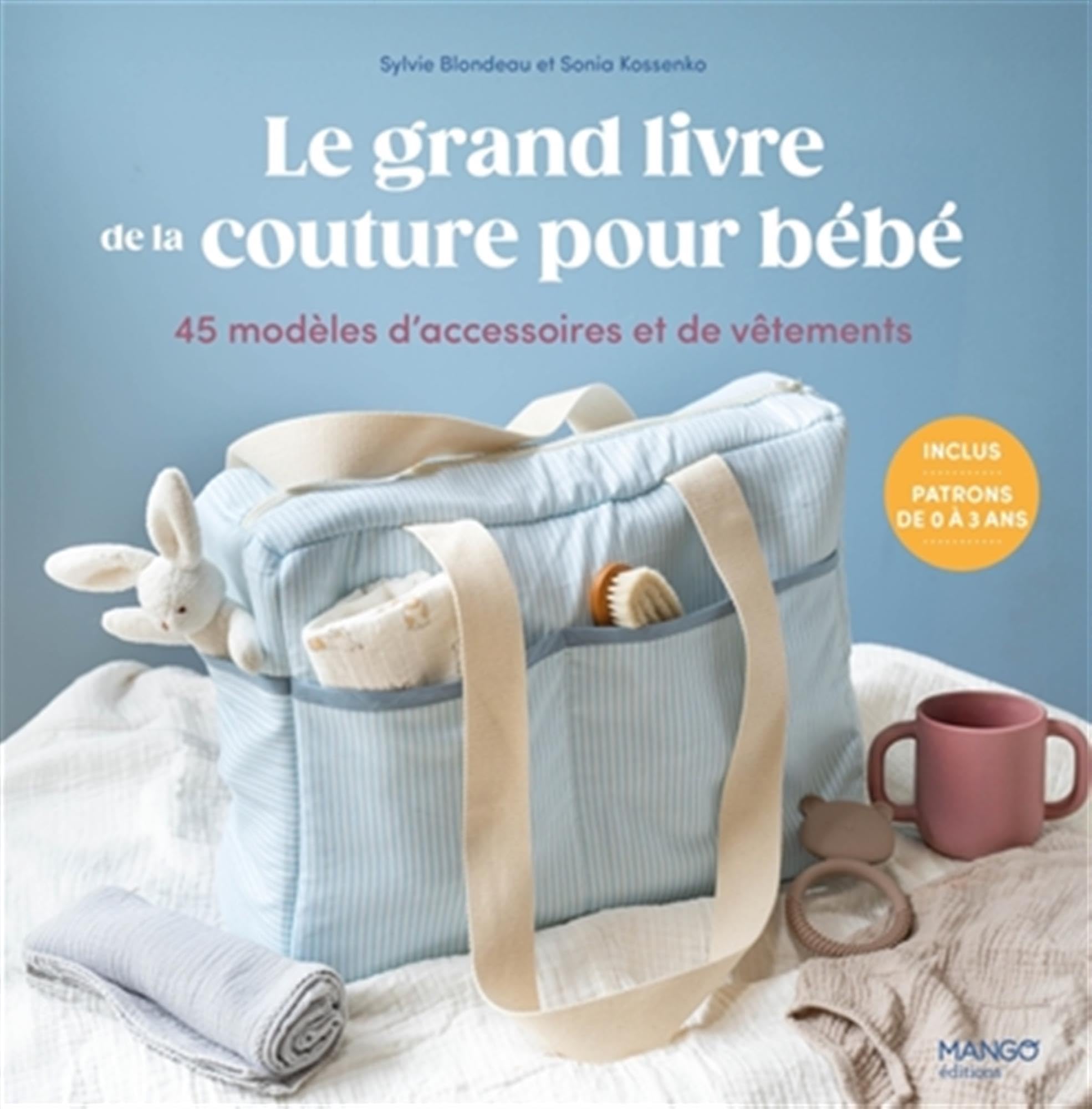 Le grand livre de la couture pour bébé: 45 modèles d'accessoires et vêtements
