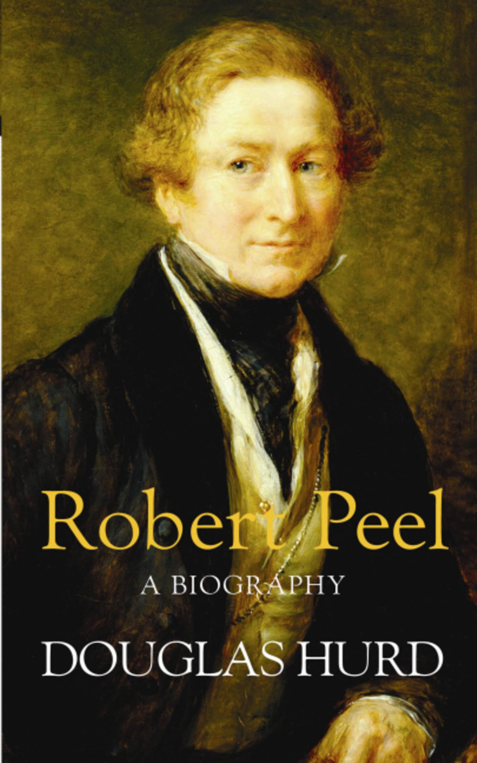 Robert Peel A Biography by Douglas Hurd (Paperback Book)