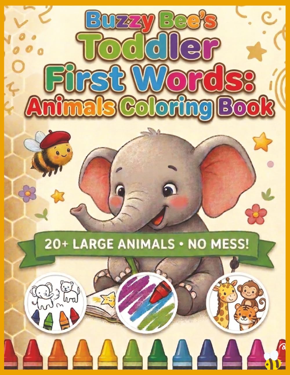 Buzzy Bee's Toddler First Words Animal Coloring Book: Science-Backed Sensory Activity and Sounds for Toddler Speech and Cognitive Development (Ages 2-4)