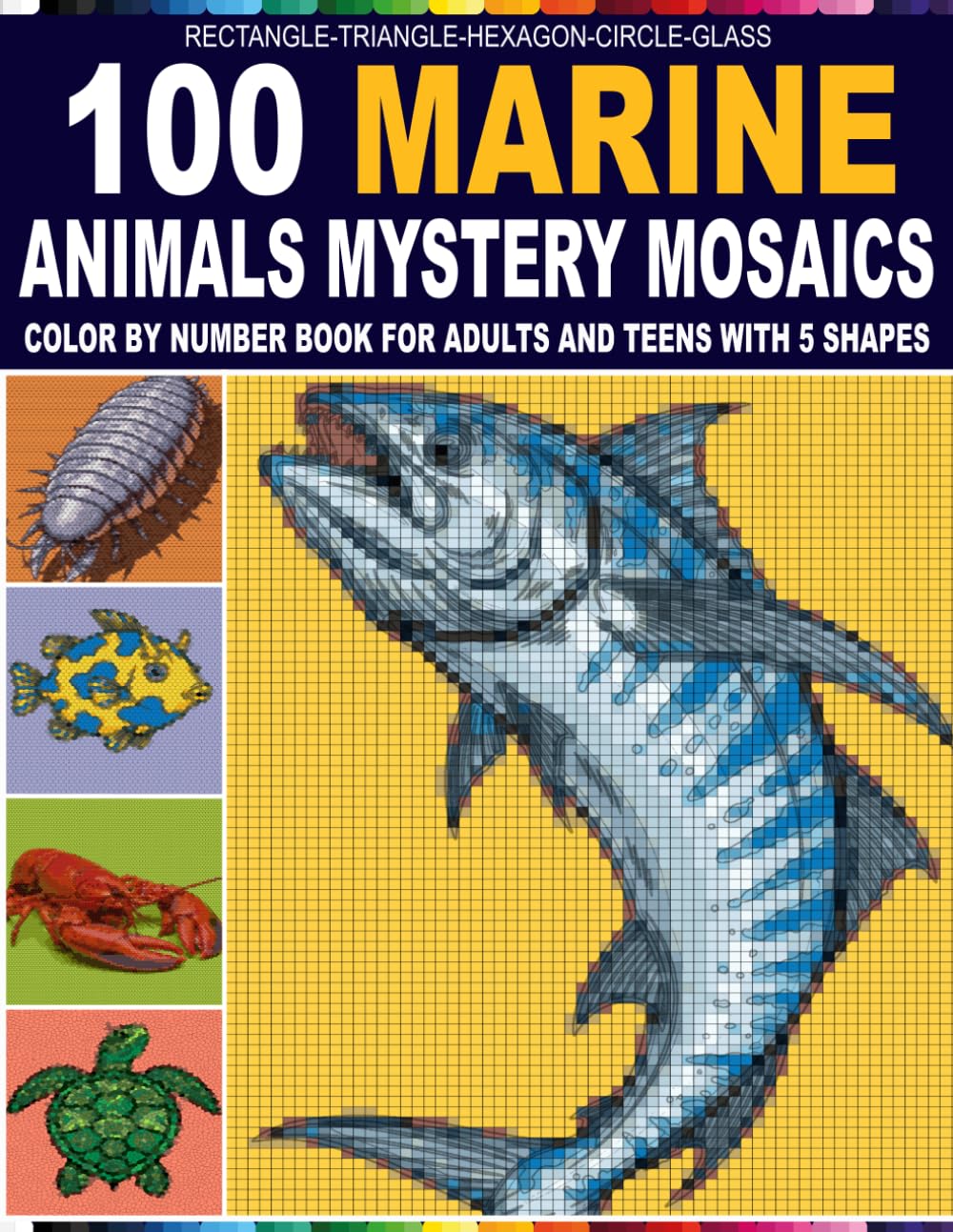 100 MARINE ANIMALS MYSTERY MOSAICS: Marine life Color by Number for Teens and Adults Featuring a Master Color Palette