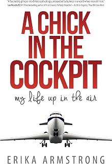 A Chick in the Cockpit: My Life Up in the Air