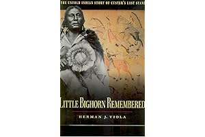 Little Bighorn Remembered: The Untold Native American Story of Custer's Last Stand