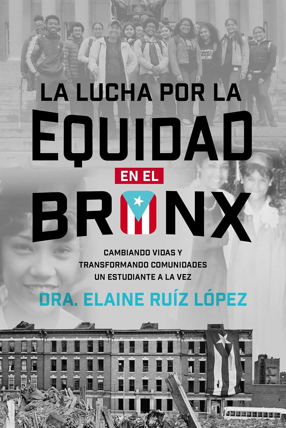 Lucha por la Equidad en el Bronx: Cambiando Vidas y Transformando Comunidades un Estudiante a la Vez (Spanish Edition)
