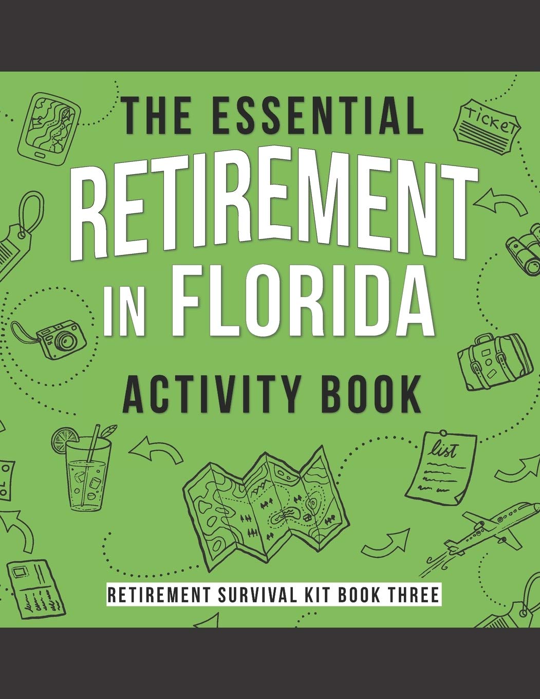 The Essential Retirement in Florida Activity Book: A Fun Retirement Gift for Coworker Moving to Florida: 3 (Retirement Survival Kit)