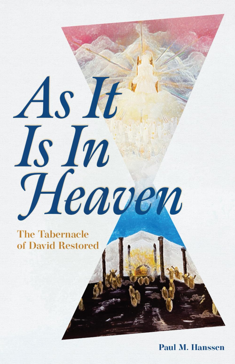 AS IT IS IN HEAVEN: The Tabernacle of David Restored