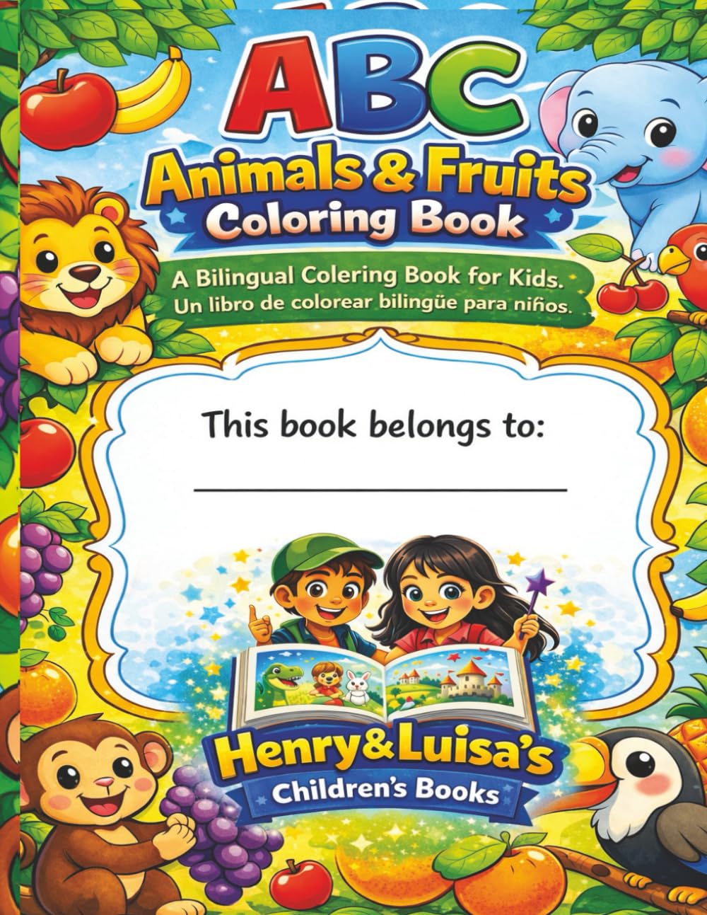 ABC Animals & Fruits Coloring Book: A Bilingual Coloring Book for Kids , Un libro para colorear bilingüe para niños