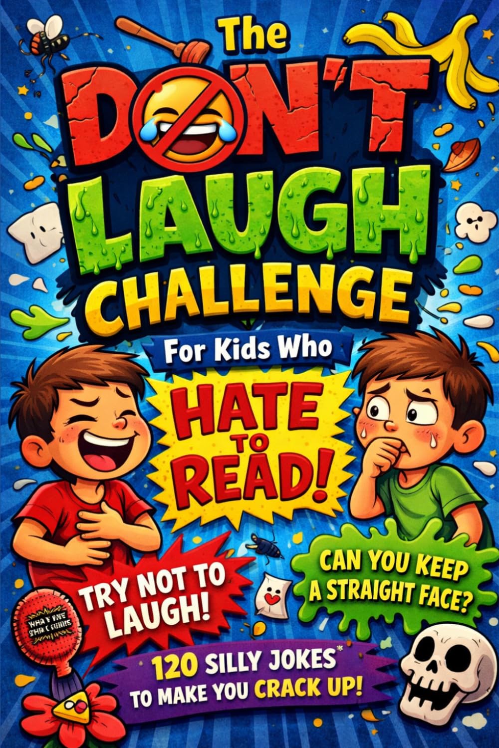 The Don't Laugh Challenge for Kids Who Hate to Read: 120 Silly Jokes That Will Try to Make You Laugh