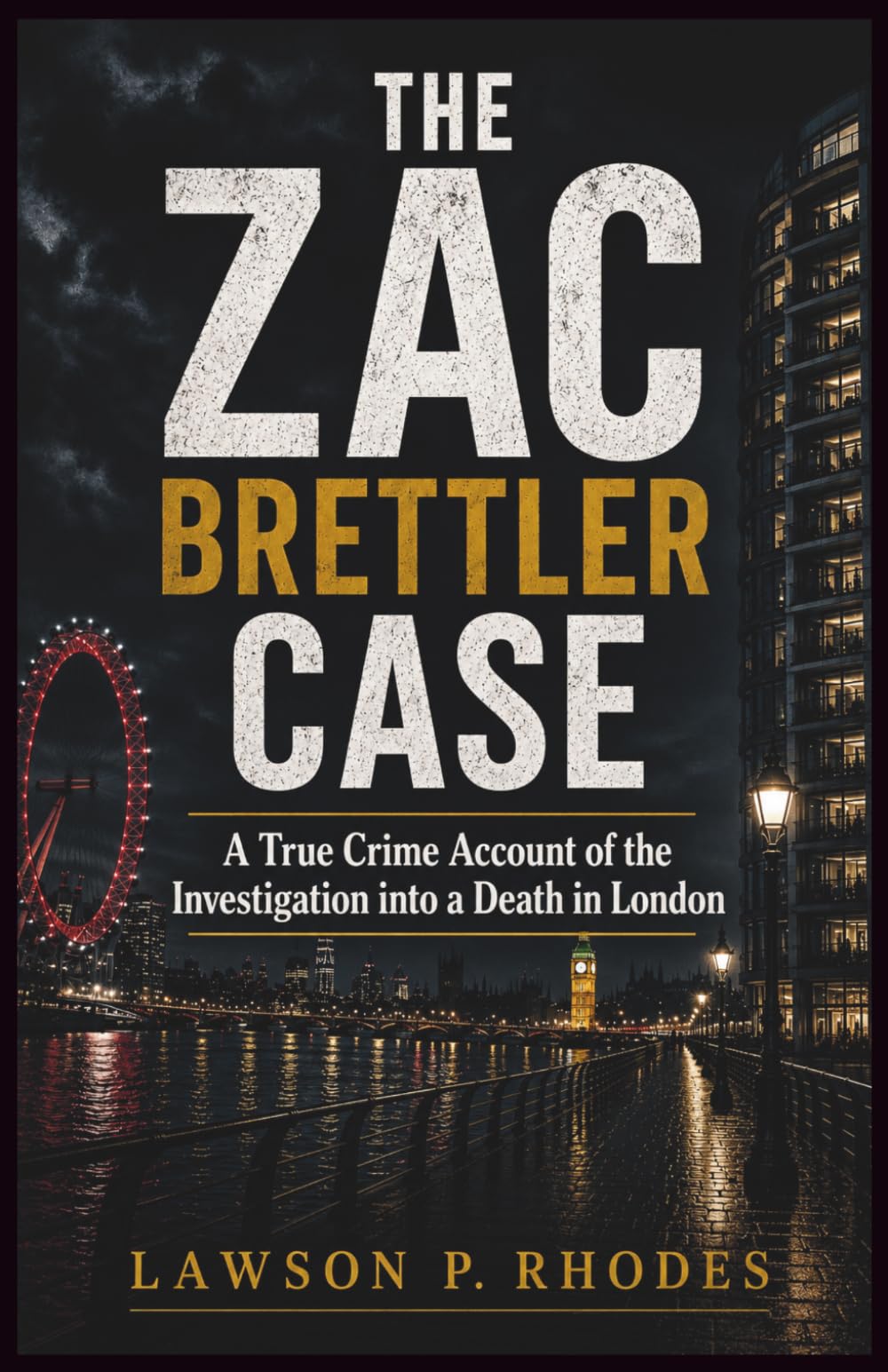 The Zac Brettler Case: A True Crime Account of the Investigation into a Death in London