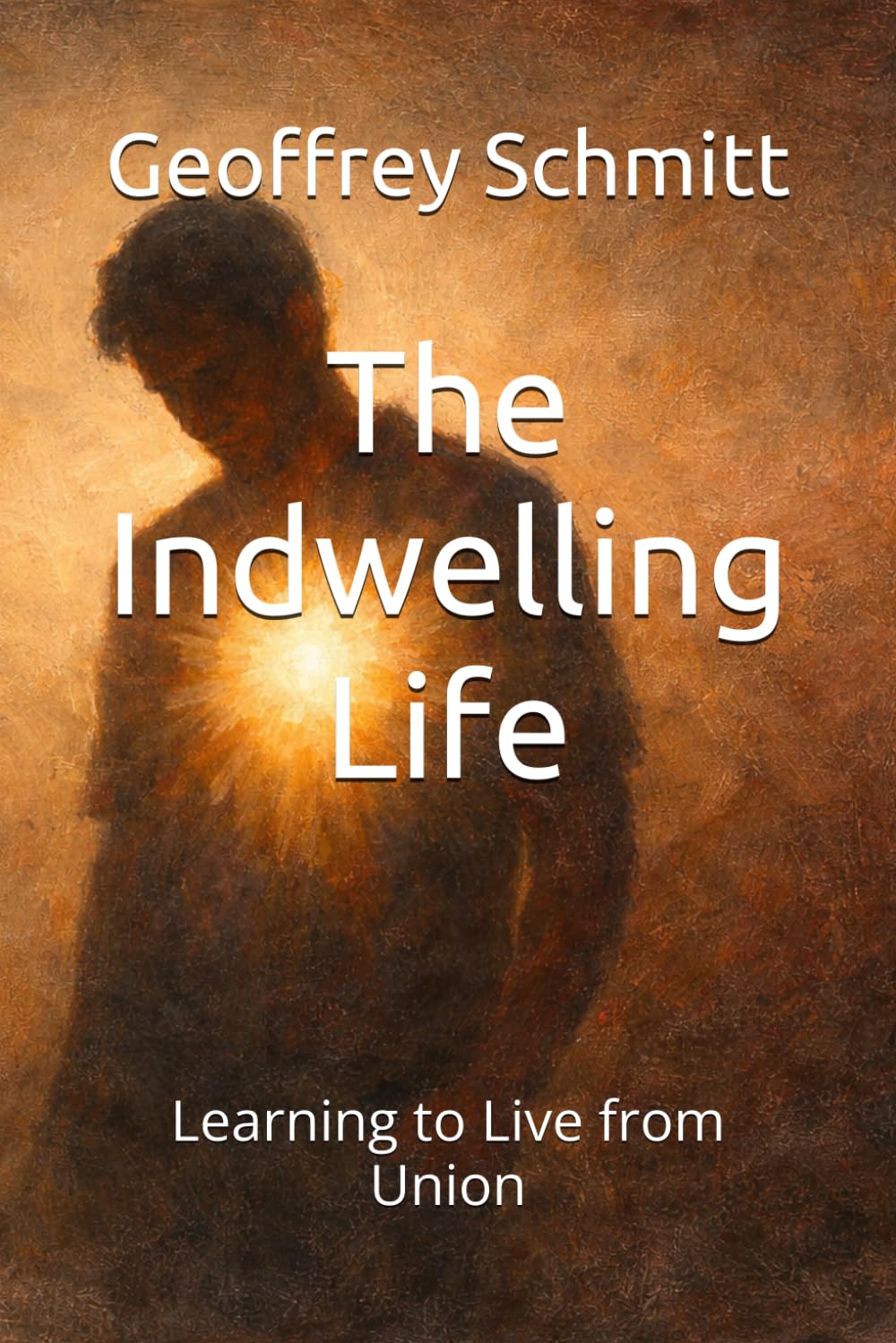 The Indwelling Life: Learning to Live from Union