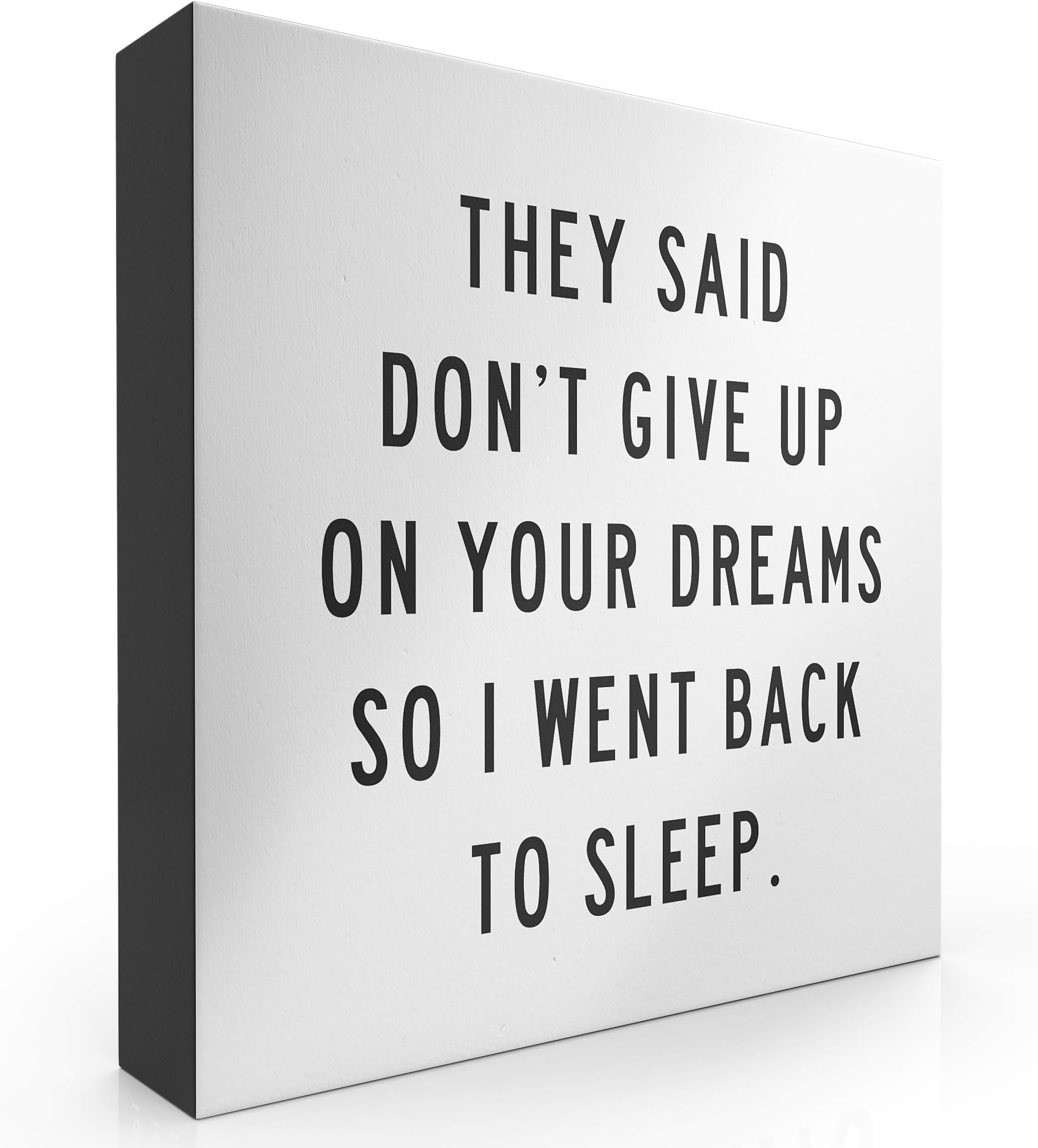 They Said Don’t Give Up On Your Dreams So I went Back To Sleep Box Sign Modern Funny Quote Home and Bedroom Decor Wooden Sign with Sayings 8” x 8”