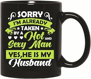 Funny Gift Idea for Women Taken by Hot Man 11oz 15oz Black Coffee Mug