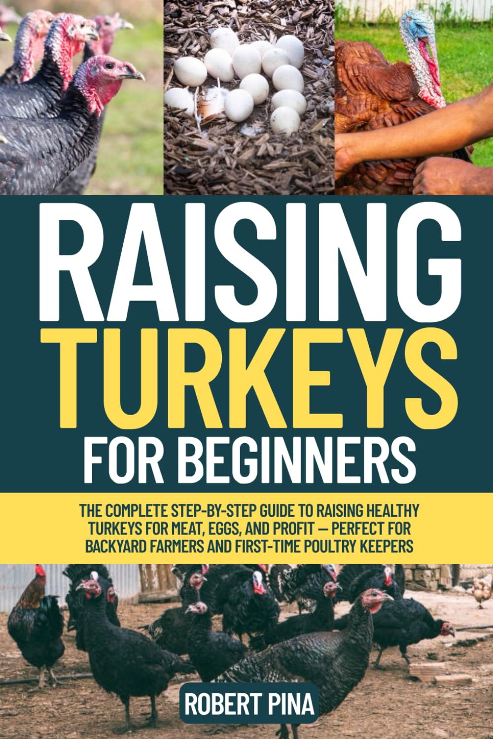 Raising Turkeys For Beginners: The Complete Step-by-Step Guide to Raising Healthy Turkeys for Meat, Eggs, and Profit — Perfect for Backyard Farmers ... (The Backyard Livestock Beginner Series)