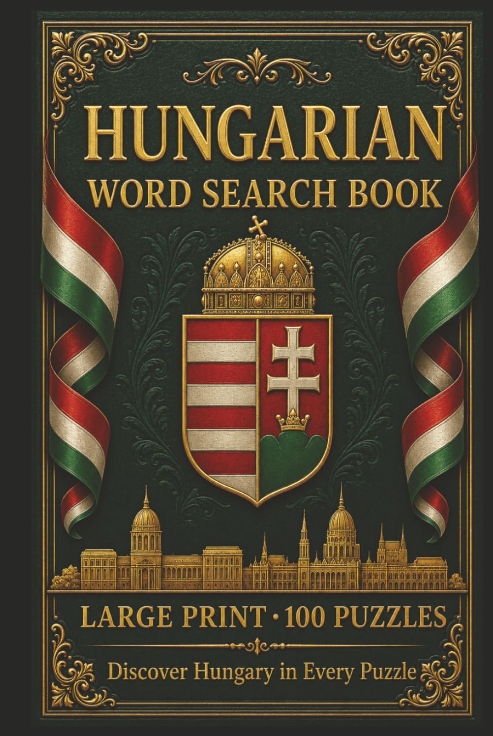 Hungarian Word Search Book: Large Print Hardcover Book with 100 Puzzles on Budapest Hungary, Hungarian Folk Art, and Hungarian Language (Language Series)