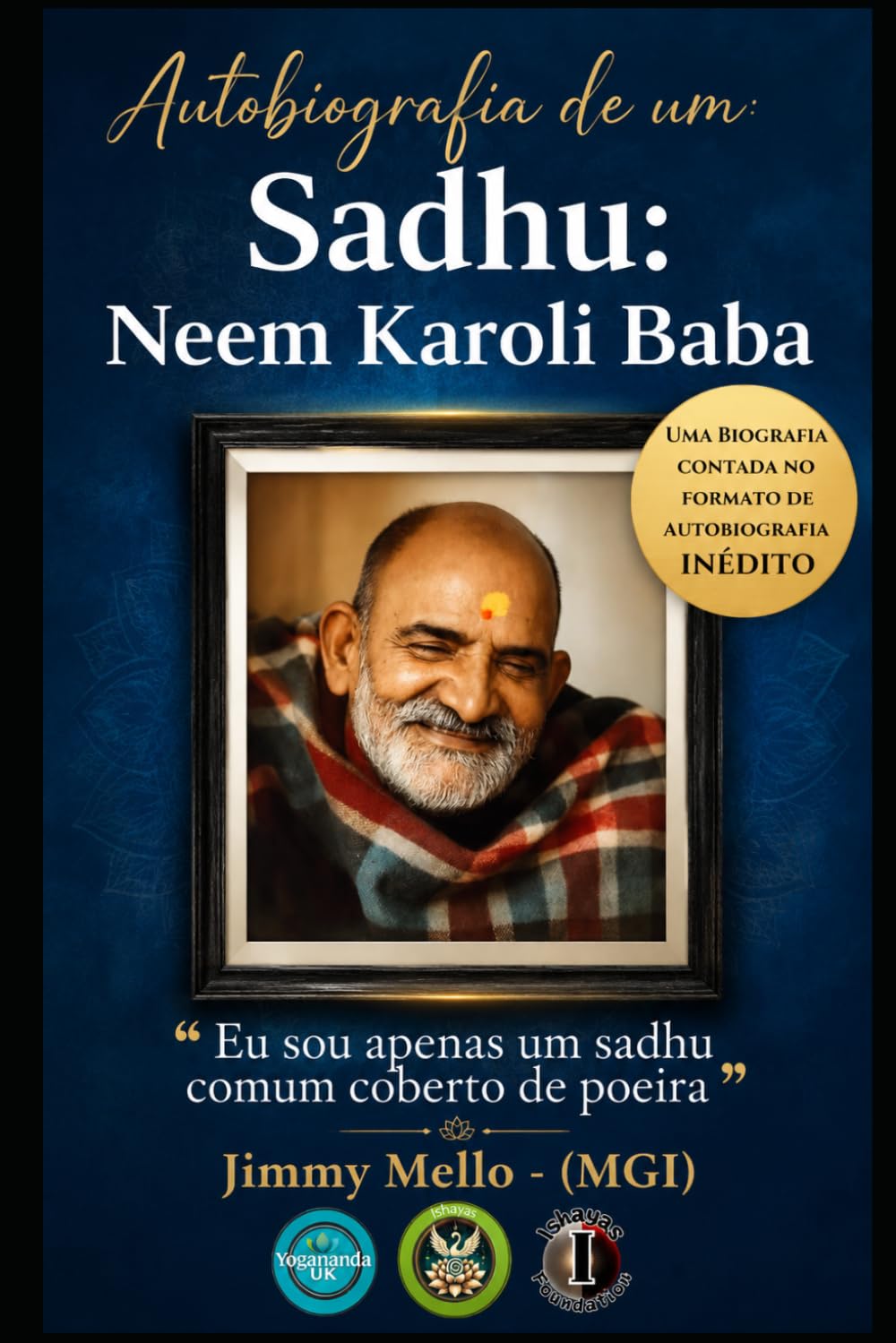 Autobiografia de um Sadhu: Neem Karoli Baba (Coleção Mestres do Infinito)