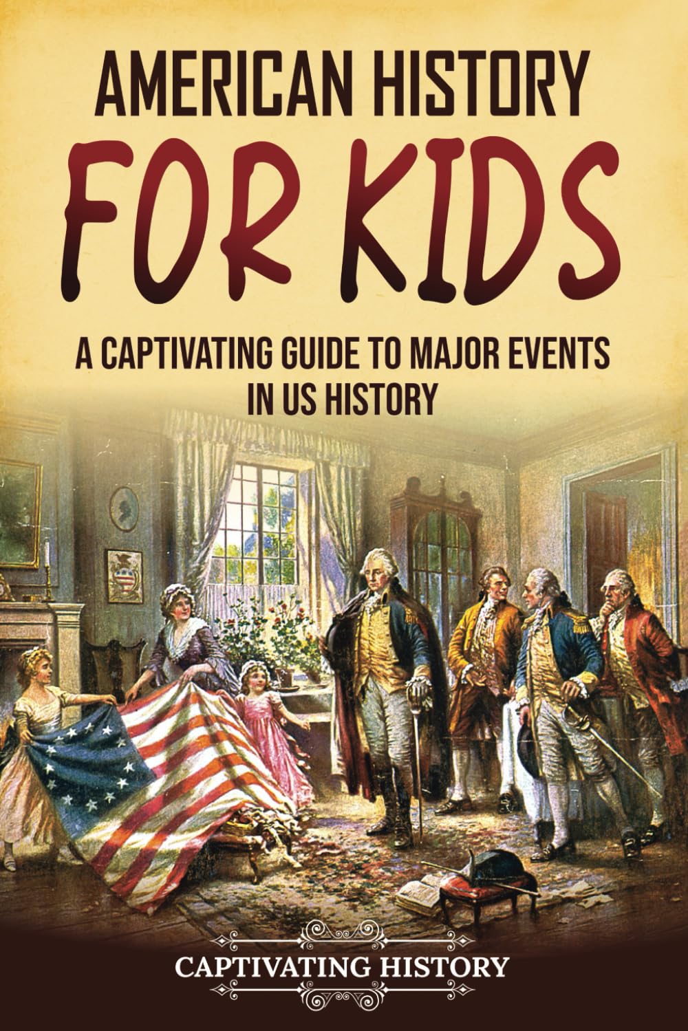 American History for Kids: Captivating Guide to US History Events, Fun Facts, Activities & Maps
