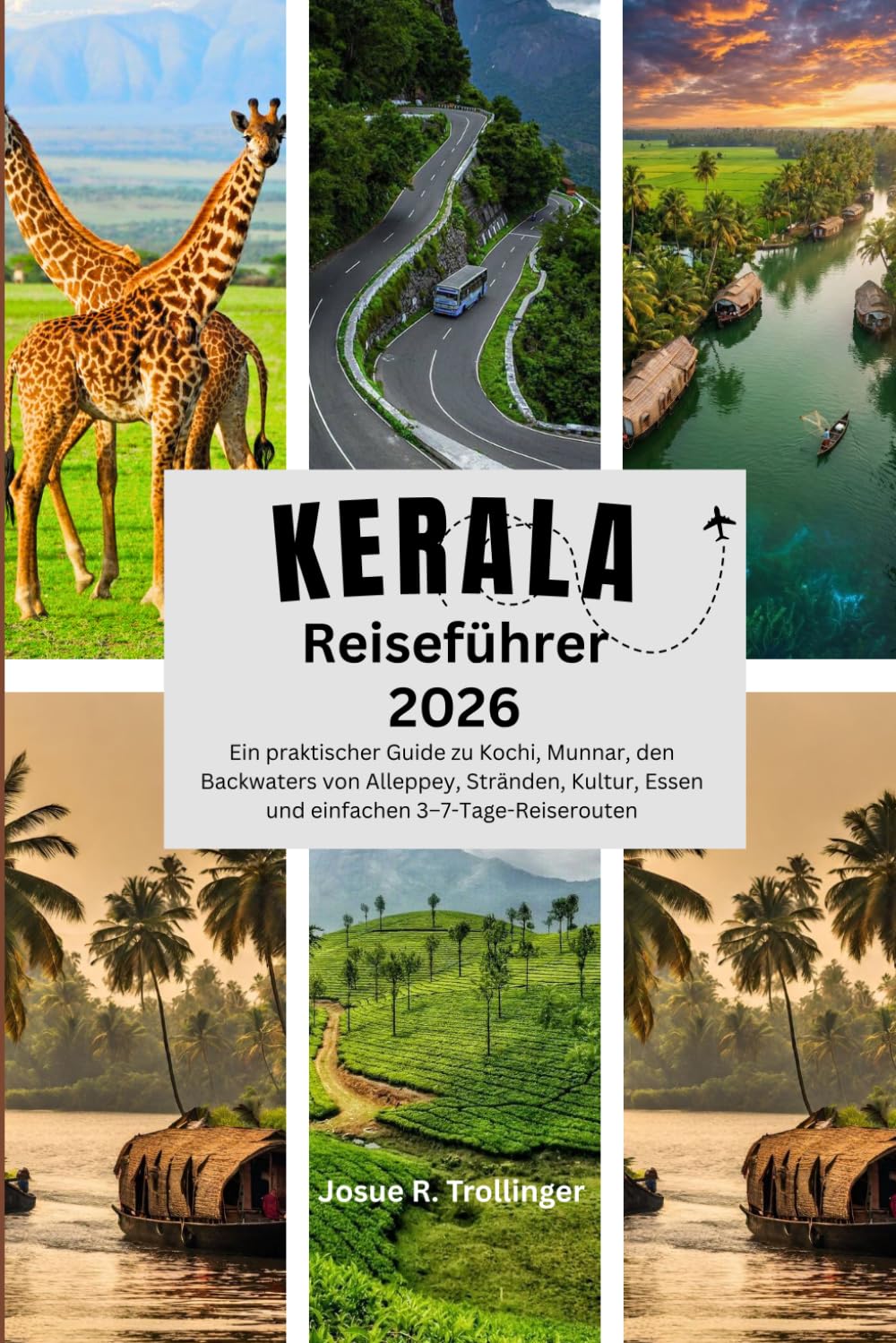 KERALA REISEFÜHRER 2026: Ein praktischer Guide zu Kochi, Munnar, den Backwaters von Alleppey, Stränden, Kultur, Essen und einfachen 3–7-Tage-Reiserouten