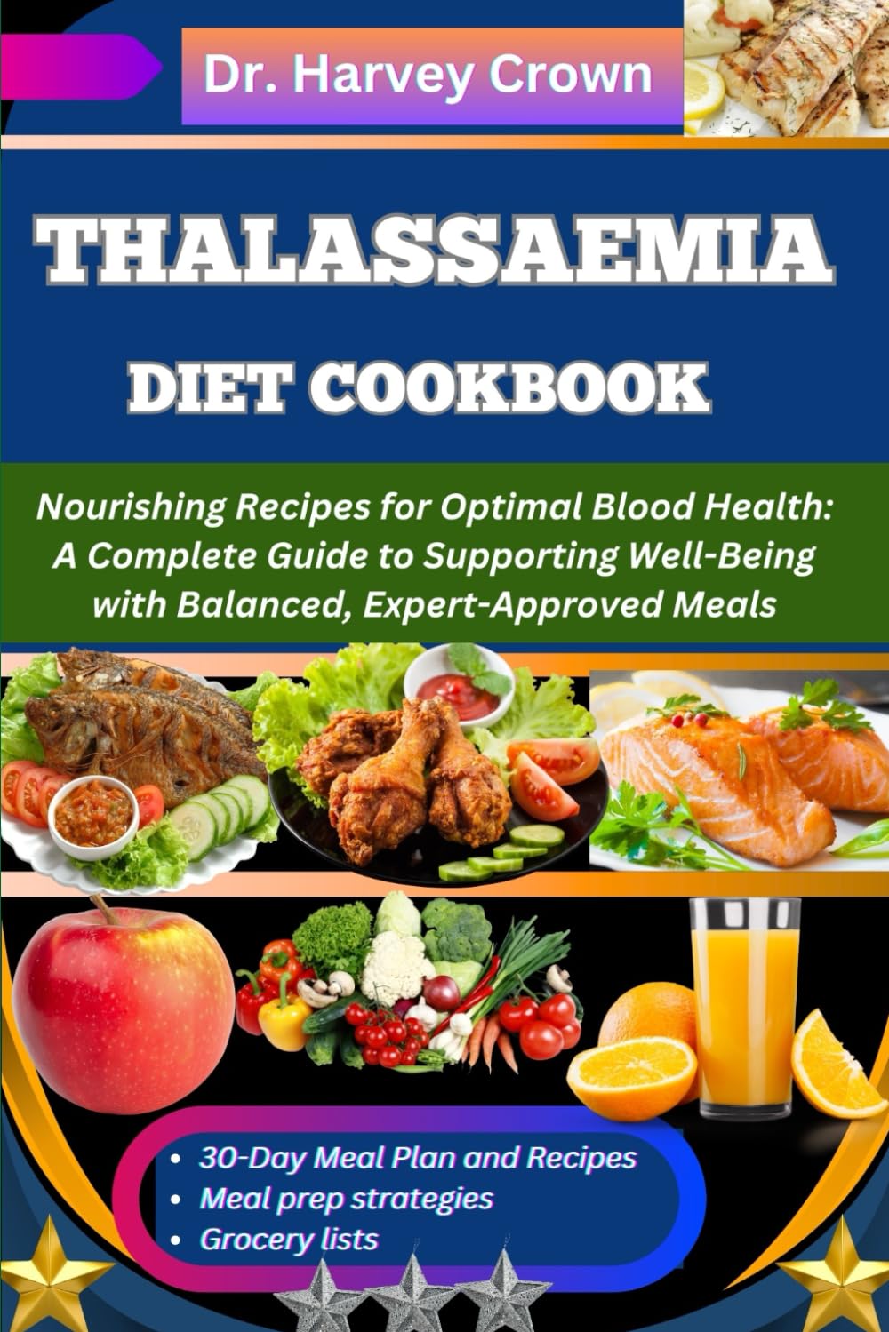 THALASSAEMIA DIET COOKBOOK: Nourishing Recipes for Optimal Blood Health: A Complete Guide to Supporting Well-Being with Balanced, Expert-Approved