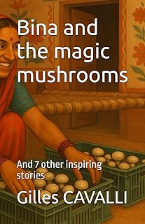 Bina and the magic mushrooms: And 7 other inspiring stories (Standing on earth: seeds of heroes)