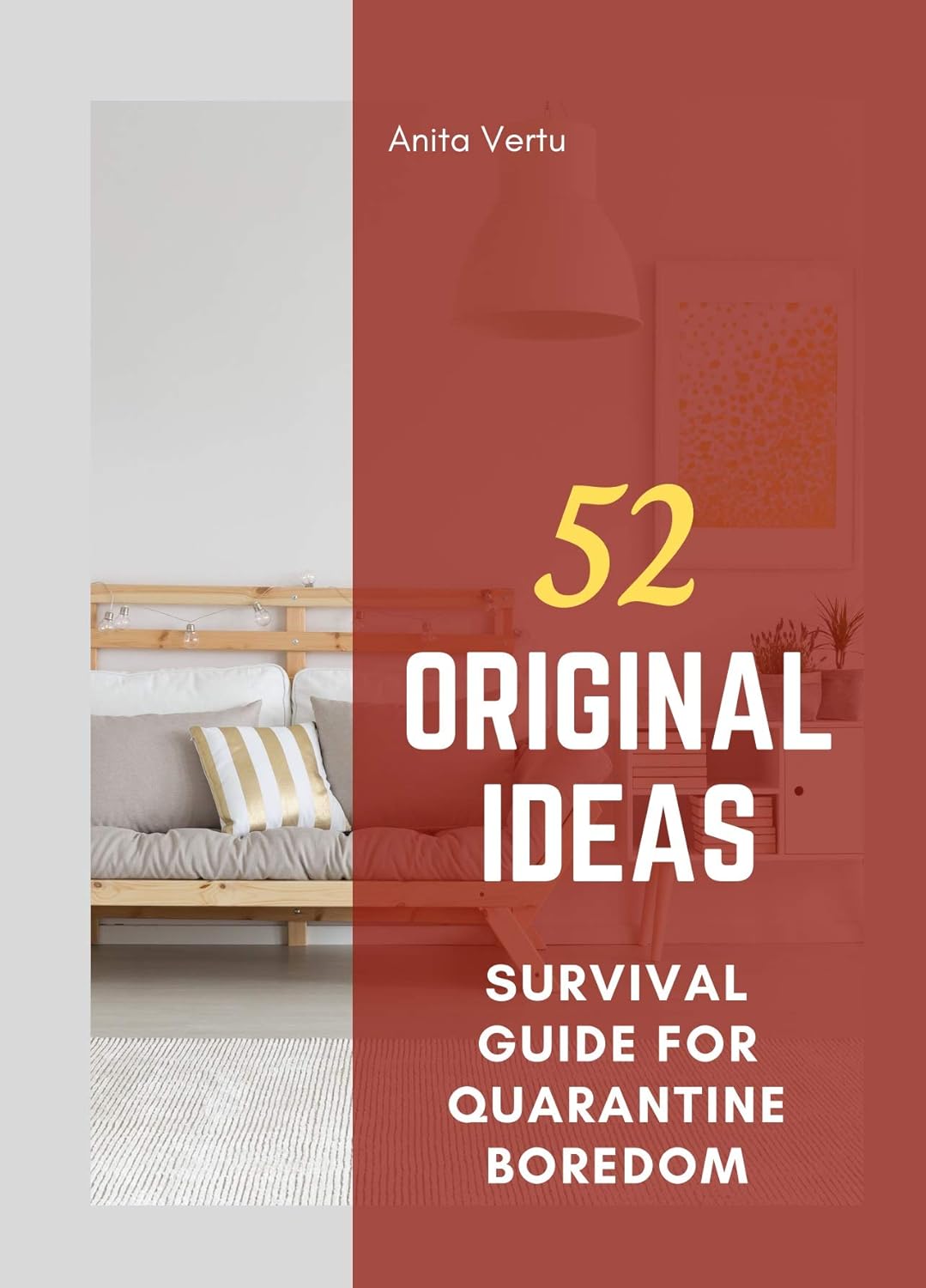 52 Original Ideas Survival Guide for Quarantine Boredom