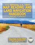 The Official US Army Map Reading and Land Navigation Handbook - Large Format: Find Your Way in the Wilderness - Never be Lost Again! Giant 8.5