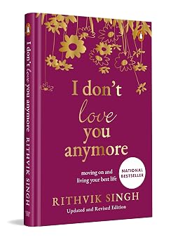 I Dont Love You Anymore SPECIAL PREMIUM HARDBACK GIFT EDITION Moving On and Living Your Best Life