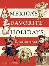 America's Favorite Holidays: Candid Histories