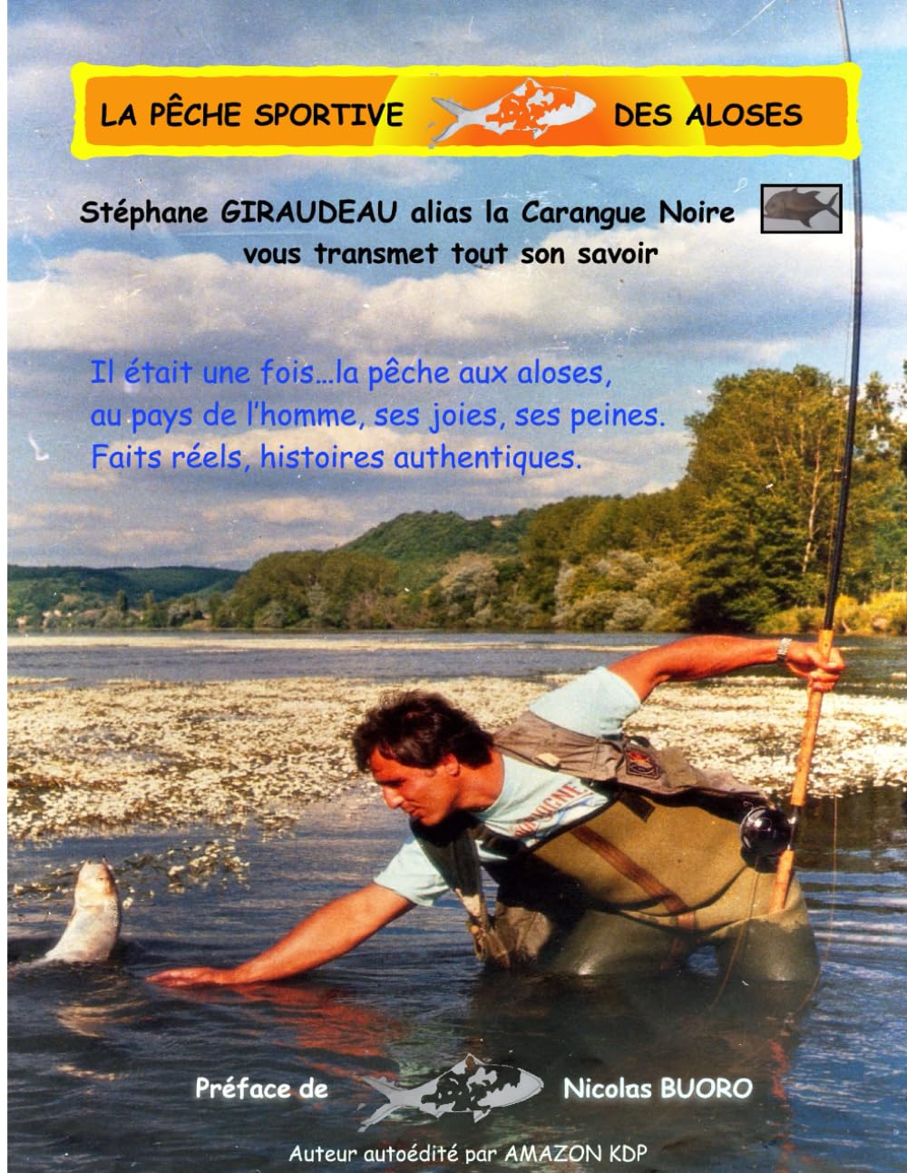 LA PÊCHE SPORTIVE DES ALOSES: Stéphane Giraudeau vous transmet tout son savoir, terminé les échecs, à vous la réussite à la pêche aux aloses