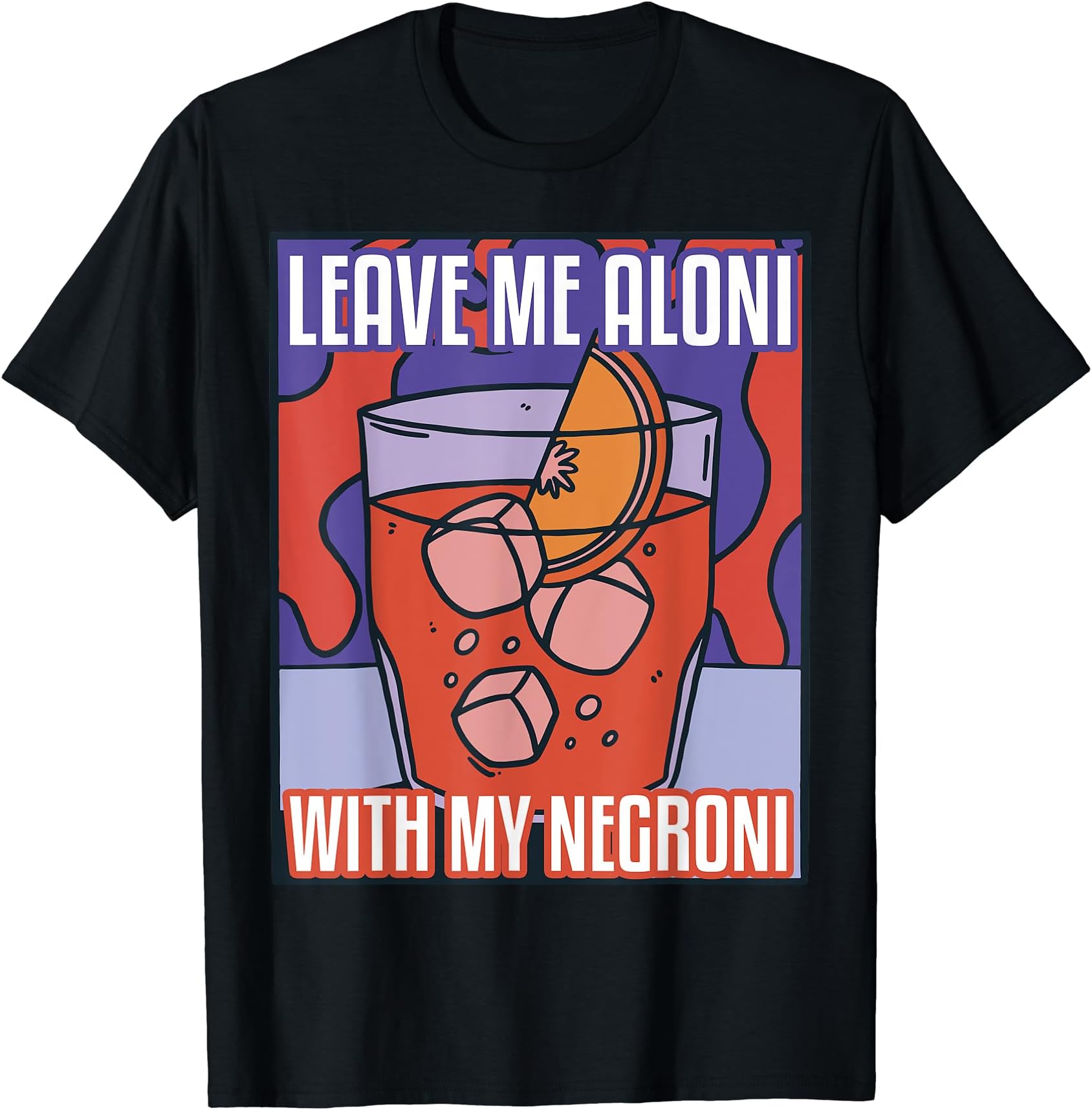 Leave me aloni with my negroni – Italian cocktail negroni T-Shirt