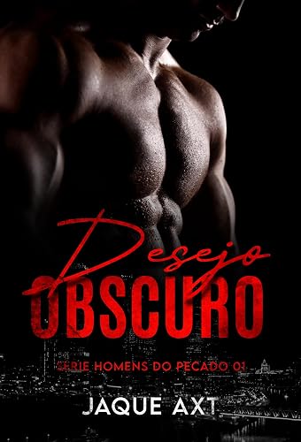 DESEJO OBSCURO (Homens do Pecado Livro 1)