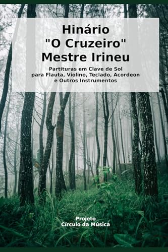 Partituras Hinário Mestre Irineu: Partituras em clave de sol para Flauta, Violino, Acordeon, Teclado e outros instrumentos (Portuguese Edition)