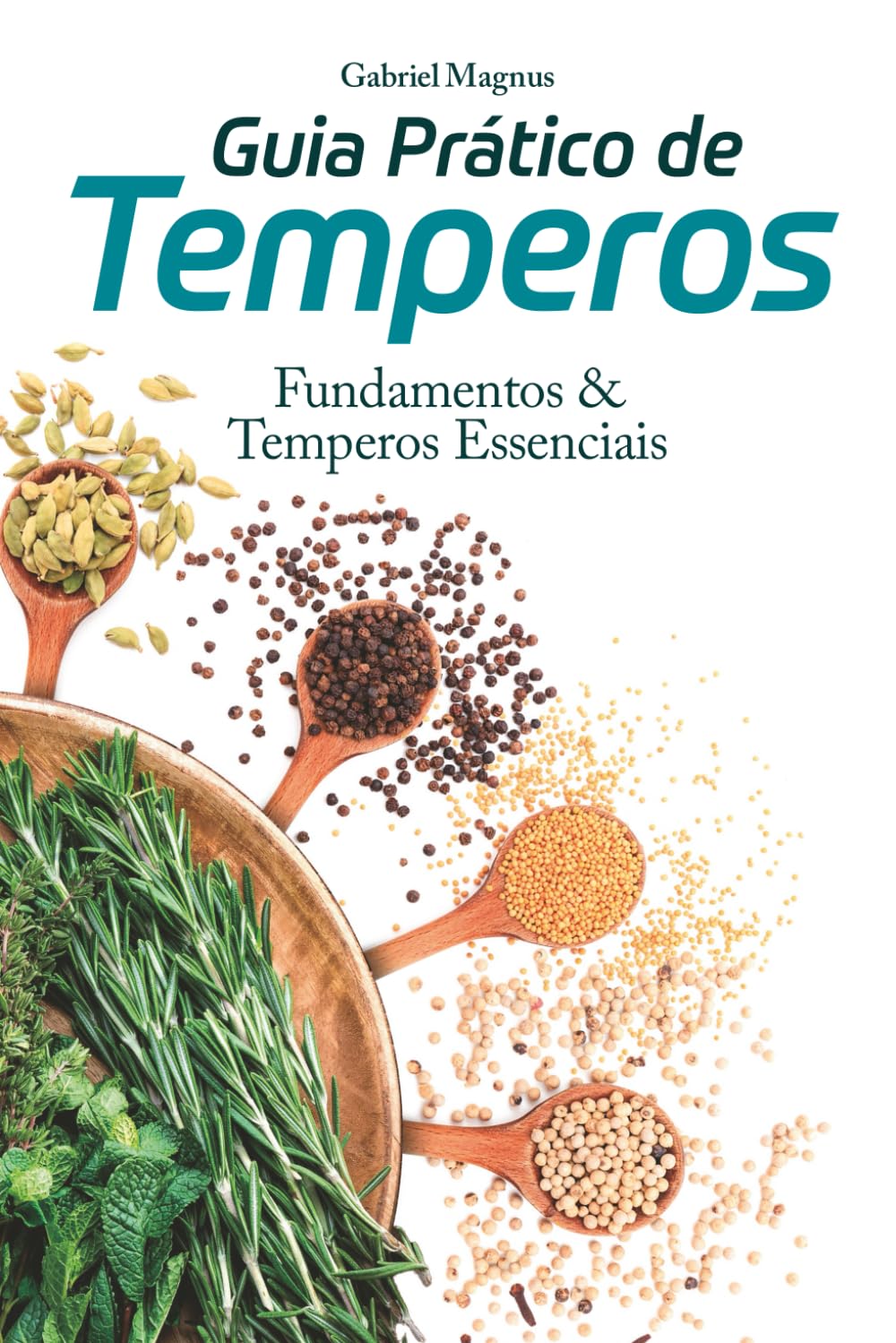 Guia Prático de Temperos: Fundamentos & Temperos Essenciais