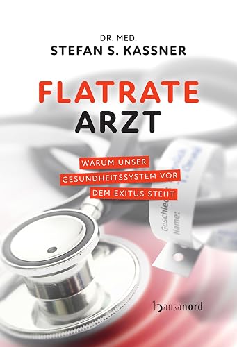 Flatrate Arzt: Warum unser Gesundheitssystem vor dem Exitus steht