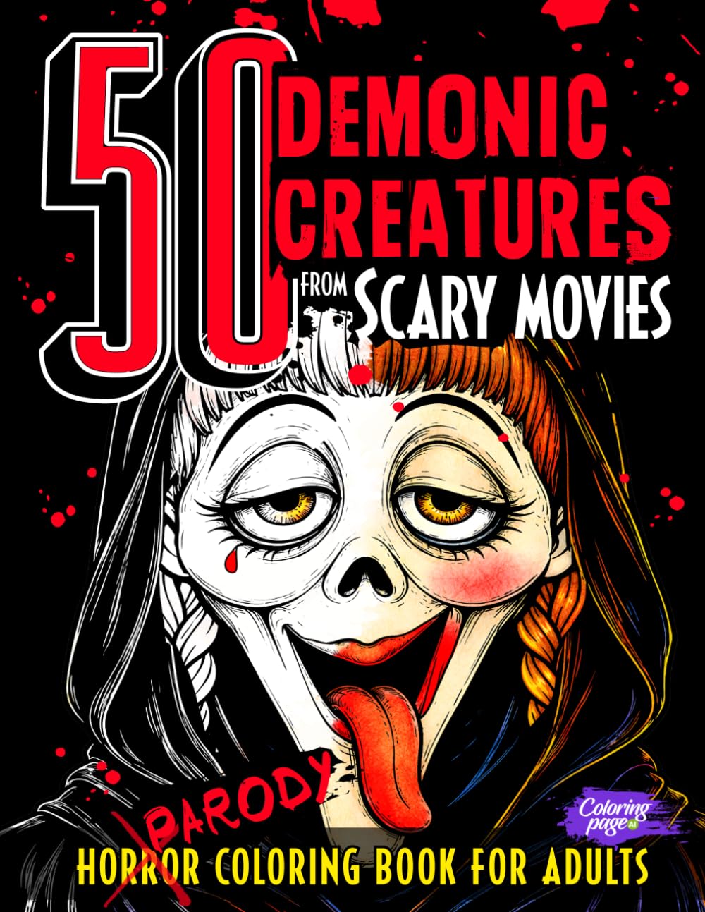 Horror Coloring Book for Adults 50 Demonic Creatures from Scary Movies: Creepy Characters, Terrifying Freaks, Haunted Spirits, Devils, Evil Villains, ... (Horror Coloring Books for Adults and Teens)