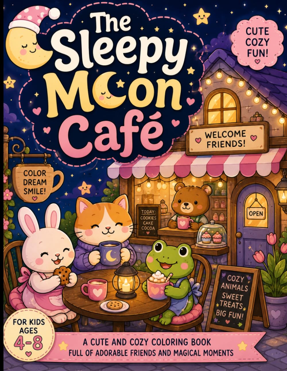 The Sleepy Moon Café: Cute and Cozy Coloring Book for Kids Ages 4–8 Featuring Adorable Animals, Tiny Cafés, Sweet Treats, Bedtime Adventures (Sleepy Moon Collection)