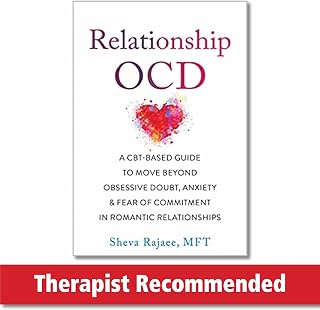 Relationship OCD: A CBT-Based Guide to Move Beyond Obsessive Doubt, Anxiety, and Fear of Commitment in Romantic Relationships