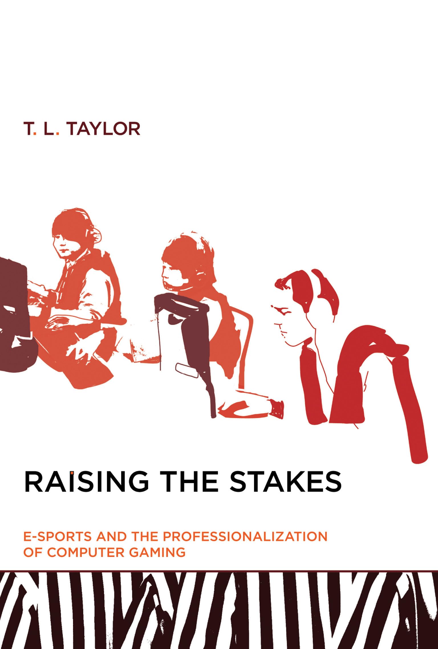 Raising the Stakes: E-Sports and the Professionalization of Computer Gaming (Mit Press)