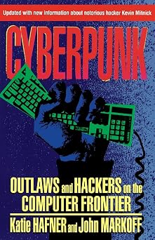 CYBERPUNK Outlaws and Hackers on the Computer Frontier, Revised