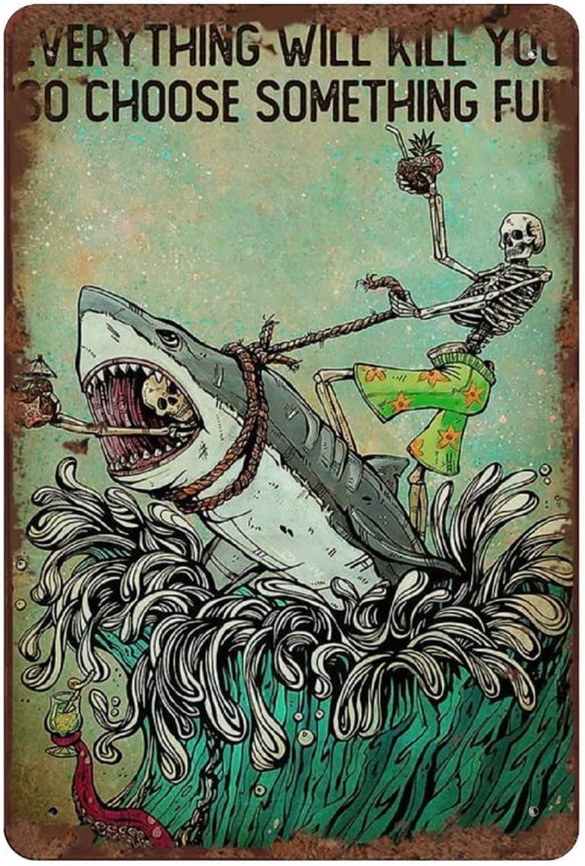 Bioprocess Tinsignposter2416 Funny Skeleton Riding Shark Art Everything Will Kill You So Choose Something Funny Summer Vibes Wall Sign Decor Shark Art Ocean Can Wall Decor Poster Metal Sign 8X12 Inches