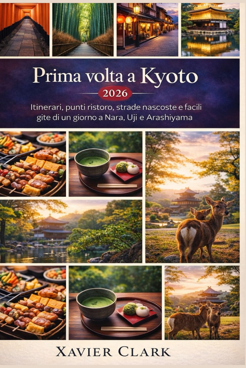 Prima volta a Kyoto 2026: Itinerari, punti ristoro, strade nascoste e facili gite di un giorno a Nara, Uji e Arashiyama