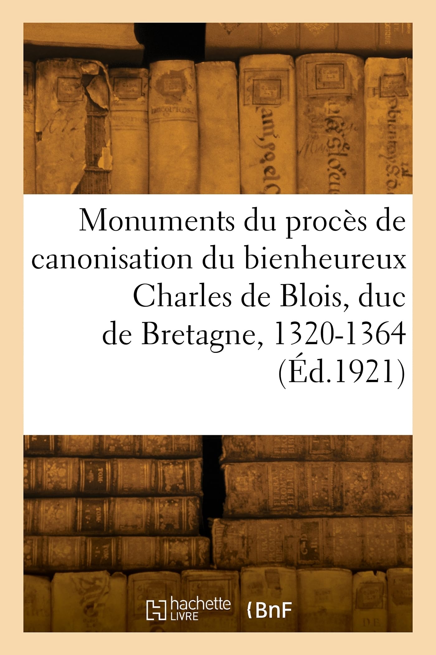Livre Monuments du procès de canonisation du bienheureux Charles de Blois