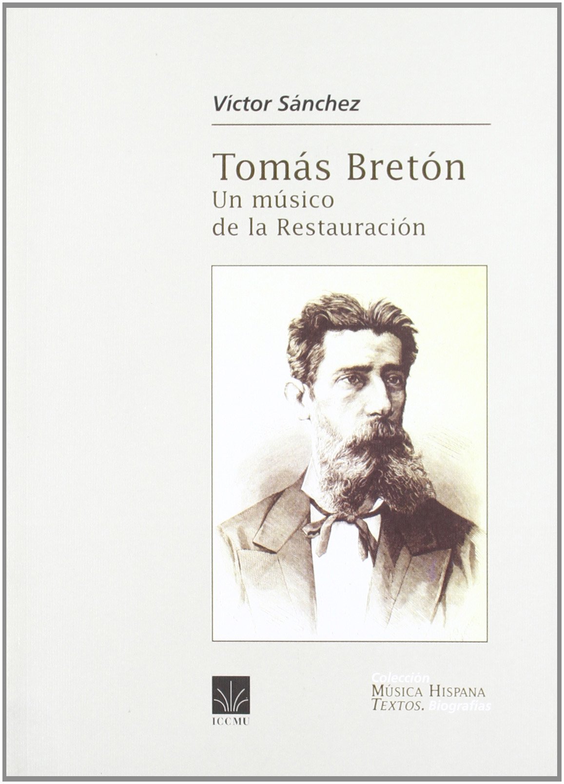 Tomás Bretón Un músico de la restauración ou le destin d'un compositeur espagnol de génie