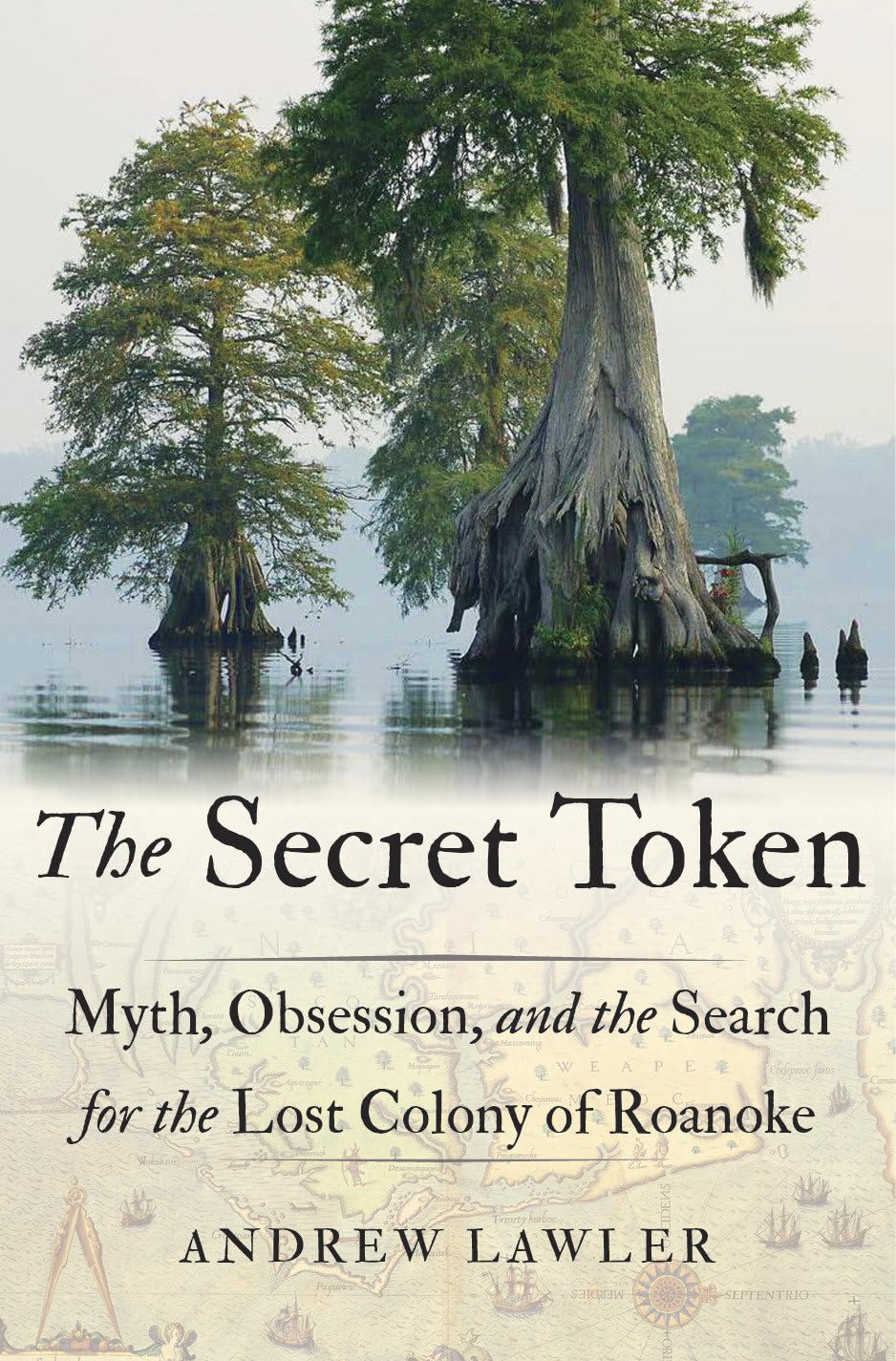 The Secret Token Myth, Obsession, and the Search for the Lost Colony
