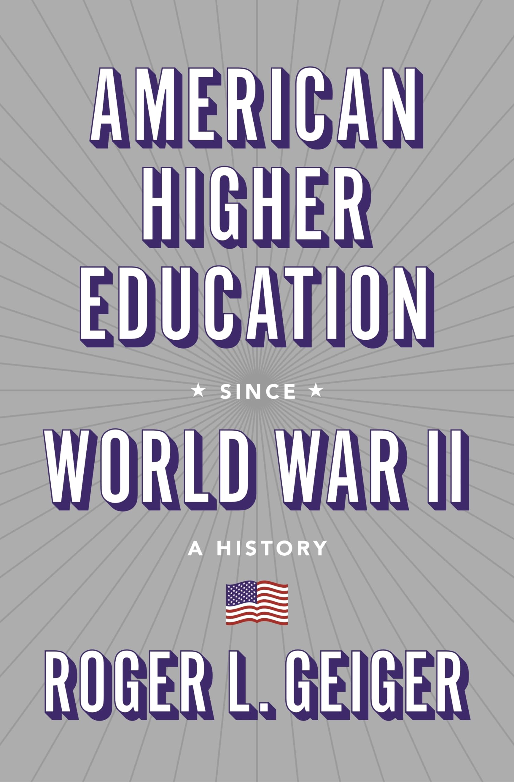 American Higher Education since World War II: A History (The William G. Bowen Series)