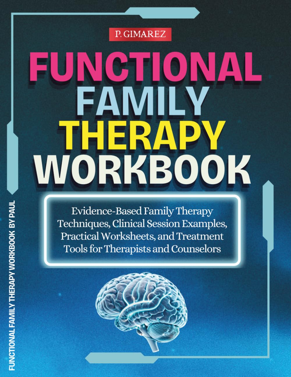 Functional Family Therapy Workbook: Evidence-Based Family Therapy Techniques, Clinical Session Examples, Practical Worksheets, and Treatment Tools for Therapists and Counselors