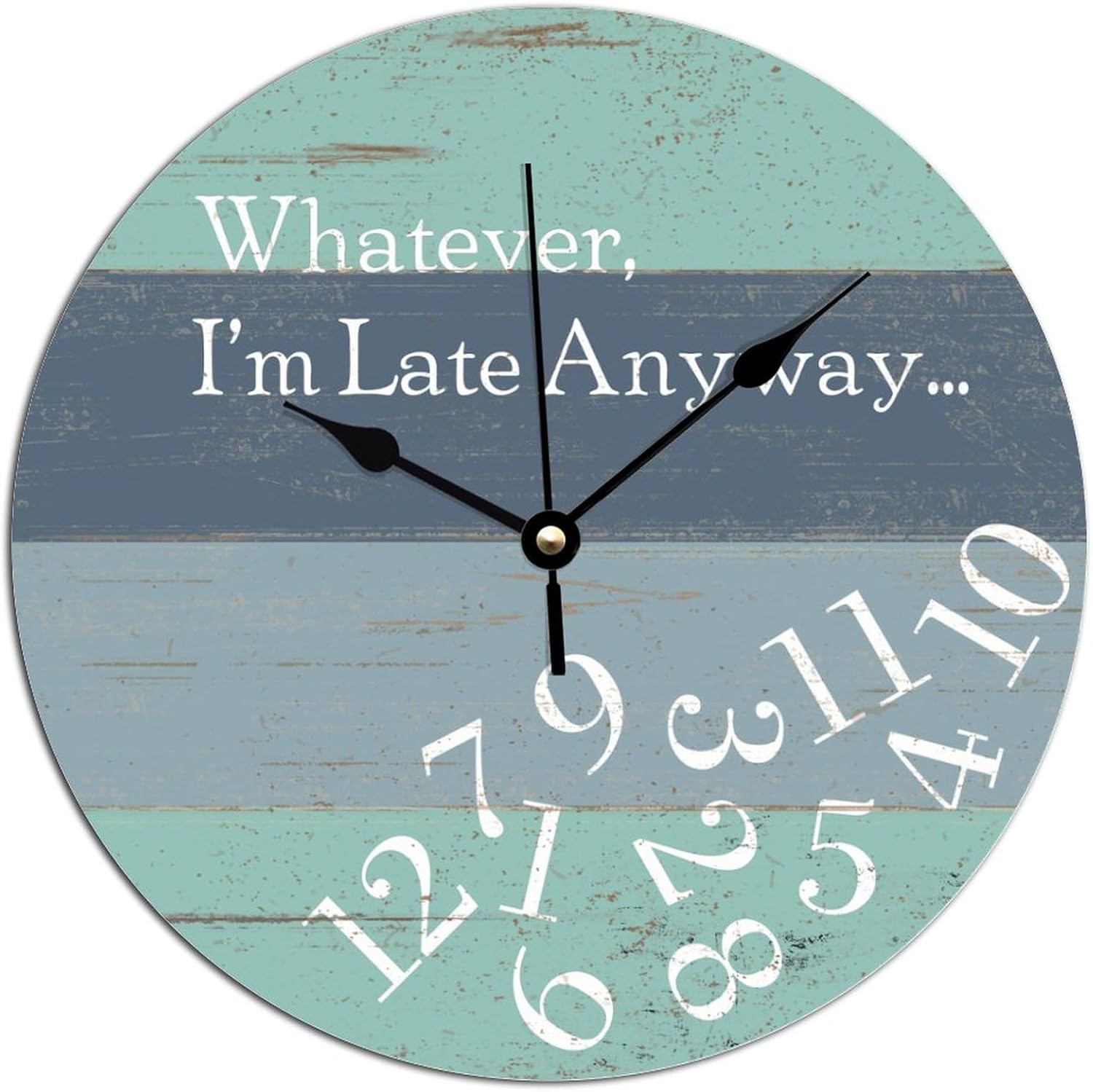 Clocks Battery Operated I'm Late Anyway Wall Clocks Kitchen Whatever I'm Late Anyway PVC Wall Clock for Farmhouse Shabby Chic Silent Non-Ticking Wall Clocks for Housewarming Gift 15x15 Inch