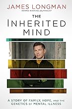 The Inherited Mind: A Story of Family, Hope, and the Genetics of Mental Illness