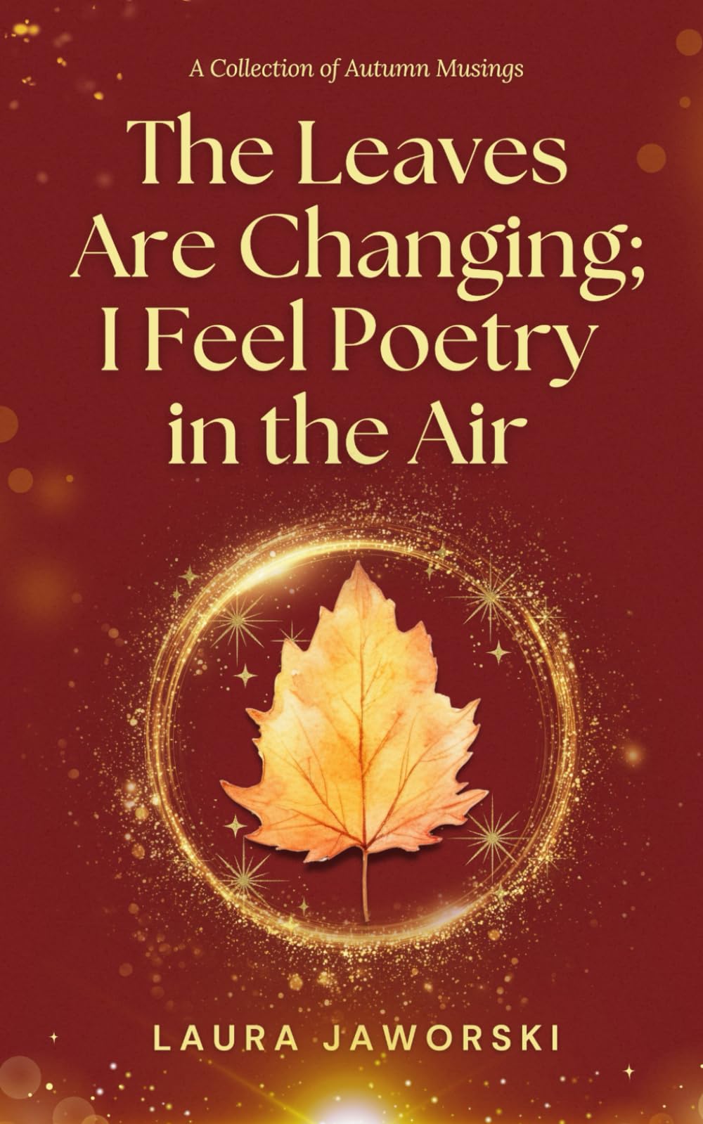 The Leaves Are Changing; I Feel Poetry in the Air