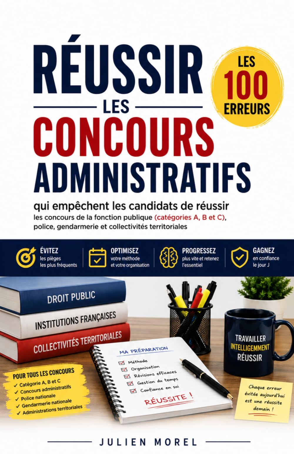 RÉUSSIR LES CONCOURS ADMINISTRATIFS: Les 100 erreurs qui empêchent les candidats de réussir les concours de la fonction publique (catégories A, B et ... gendarmerie et collectivités territoriales