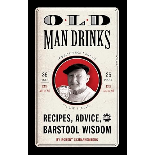 Old Man Drinks: Recipes, Advice, and Barstool Wisdom